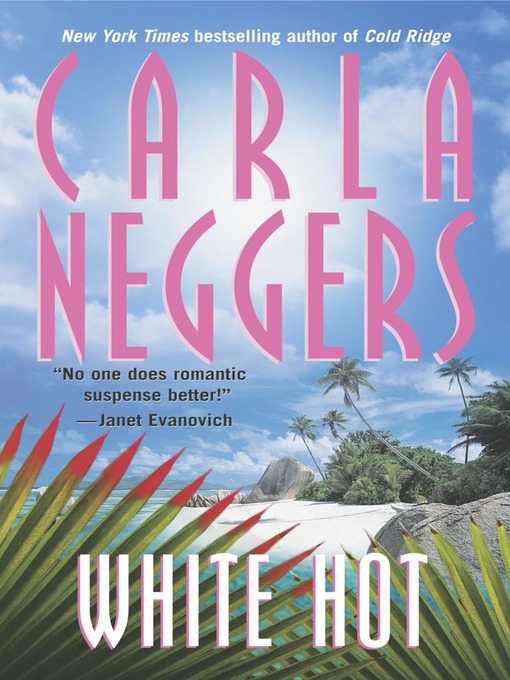 Title details for White Hot by Carla Neggers - Available